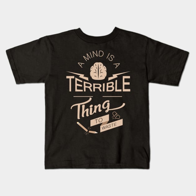 'A Mind Is A Terrible Thing To Waste' Education Shirt Kids T-Shirt by ourwackyhome